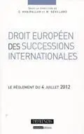 Droit Européen Des Successions Internationales: le Règlement Du 4 Juillet 2012