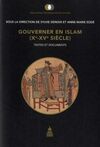 GOUVERNER EN ISLAM (XE-XVE SIÈCLE) : TEXTES ET DOCUMENTS