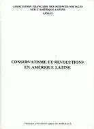 Conservatisme Et Revolutions en Amerique Latine