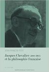 JACQUES CHEVALIER (1882-1962) ET LA PHILOSOPHIE FRANÇAISE