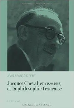 Jacques Chevalier (1882-1962) Et la Philosophie Française