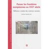 PENSER LES FRONTIÈRES EUROPÉENNES AU XXI SIECLE