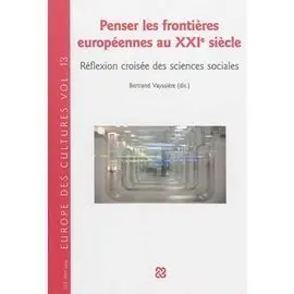 Penser les Frontières Européennes Au Xxi Siecle