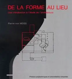 De la Forme Au Lieu + de la Tectonique : Une Introduction à L'étude de L'architecture