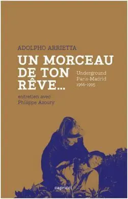 Un Morceau de Ton Rêve - Underground, Paris-Madrid (1966-1995)