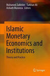ISLAMIC MONETARY ECONOMICS AND INSTITUTIONS