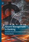 ABSENT MANAGEMENT IN BANKING. HOW BANKS FAIL AND CAUSE FINANCIAL CRISIS