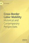 CROSS-BORDER LABOR MOBILITY. HISTORICAL AND CONTEMPORARY PERSPECTIVES