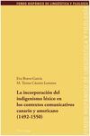 LA INCORPORACION DEL INDIGENISMO LEXICO EN LOS CONTEXTOS COMUNICATIVOS CANARIO Y AMERICANO (1492-1550)