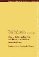 En Pos de la Palabra Viva. Huellas de la Oralidad en Textos Antiguos: Estudios en Honor Al Profesor Rolf Eberenz