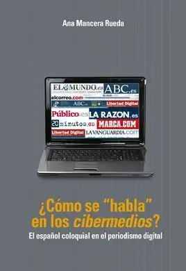 ¿Cómo se Habla en los Cibermedios? el Español Coloquial en el Periodismo Digital