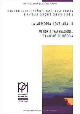 La Memoria Novelada Iii. Memoria Transnacional y Anhelos de Justicia