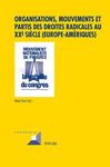 ORGANIZATIONS, MOUVEMENTS ET PARTIS DES DROITES RADICALES AU XX SICECLE (EUROPE-AMERIQUES)