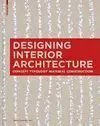 Designing Interior Architecture. Concept Typology Material Construction