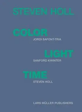 Steven Holl Color Light Time /Anglais