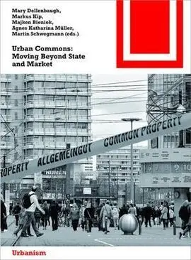 Urban Commons: Moving Beyond State And Market