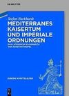 MEDITERRANES KAISERTUM UND IMPERIALE ORDNUNGEN