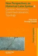 New Perspectives On Historical Latin Syntax. 4 (Complex Sentences, Grammaticalization, Typology)