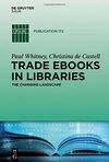 TRADE EBOOKS IN LIBRARIES: THE CHANGING LANDSCAPE