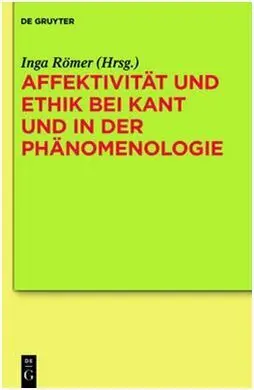 Affektivität Und Ethik Bei Kant Und In Der Phänomenologie