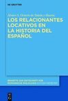 LOS RELACIONANTES LOCATIVOS EN LA HISTORIA DEL ESPAÑOL