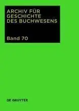 Archiv Für Geschichte Des Buchwesens. Band 72
