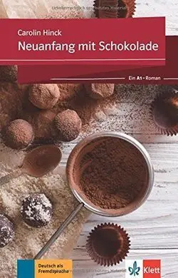 Neuanfang Mit Schokolade. Buch + Online-Angebot: Ein A1-Roman