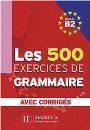 LES 500 EXERCISES DE GRAMMAIRE B2 AVEC CORRIGES