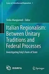 Italian Regionalism: Between Unitary Traditions And Federal Processes