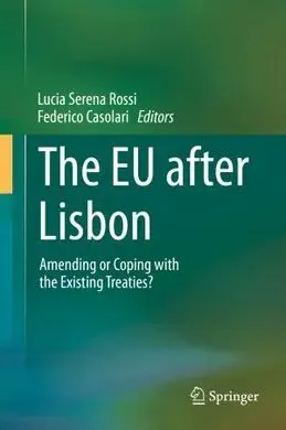 The Eu After Lisbon. Amending Or Coping With The Existing Treaties?
