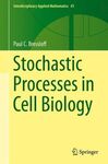 STOCHASTIC PROCESSES IN CELL BIOLOGY