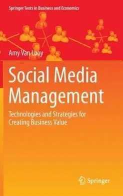 Social Media Management: Technologies And Strategies For Creating Business Value
