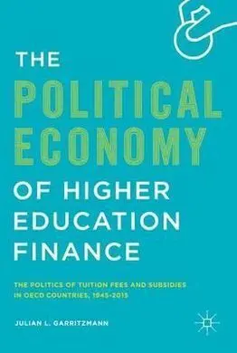 The Political Economy Of Higher Education Finance. The Politics Of Tuition Fees And Subsidies In Oecd Countries,19452015