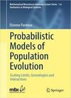 PROBABILISTIC MODELS OF POPULATION EVOLUTION: SCALING LIMITS, GENEALOGIES AND INTERACTIONS