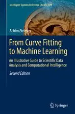From Curve Fitting To Machine Learning: An Illustrative Guide To Scientific Data Analysis And Computational Intelligence