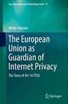 THE EUROPEAN UNION AS GUARDIAN OF INTERNET PRIVACY