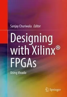 Designing With Xilinx® Fpgas: Using Vivado. Hardcover
