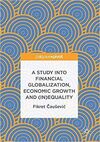 A STUDY INTO FINANCIAL GLOBALIZATION, ECONOMIC GROWTH AND (IN)EQUALITY