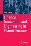 FINANCIAL INNOVATION AND ENGINEERING IN ISLAMIC FINANCE