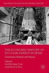 THE ECONOMIC HISTORY OF NUCLEAR ENERGY IN SPAIN. GOVERNANCE, BUSINESS AND FINANCE