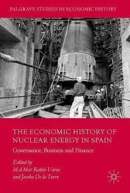 The Economic History Of Nuclear Energy In Spain. Governance, Business And Finance