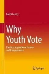 Why Youth Vote. Identity, Inspirational Leaders And Independence