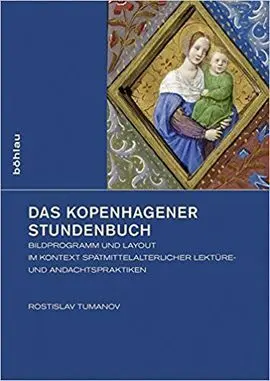 Das Kopenhagenerstundenbuch: Bildprogramm Und Layout Imkontextspätmittelalterlicherlektüre- Und Andachtspraktiken