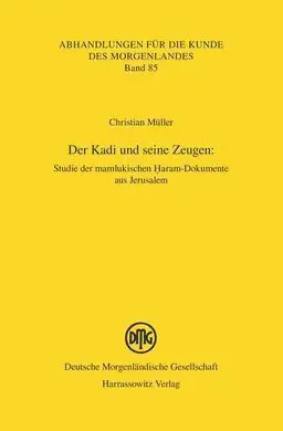 Der Kadi Und Seine Zeugen. Studie Der Mamlukischen ?Aram-Dokumente Aus Jerusalem