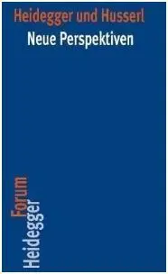 Heidegger Und Husserl. Neue Perspektiven