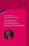 ADEL, RECHT UND GERICHTSBARKEIT IM FRÜHNEUZEITLICHEN EUROPA