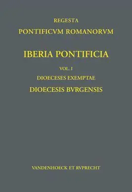 Iberia Pontificia. Vol. I: Dioeceses Exemptae: Dioecesis Burgensis: 1