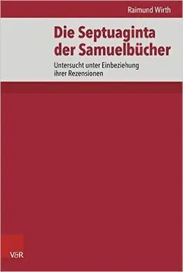 Die Septuaginta Der Samuelbücher: Untersucht Unter Einbeziehung Ihrer Rezensionen (De Septuaginta Investigationes
