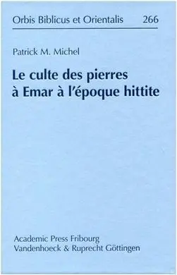 Le Culte Des Pierres à Emar à L'époque Hittite