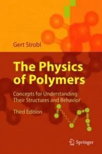 Physics Of Polymers: Concepts For Understanding Their Structures And Behavior